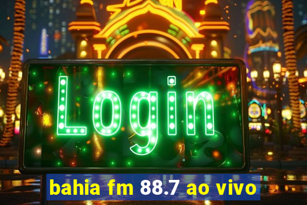 bahia fm 88.7 ao vivo