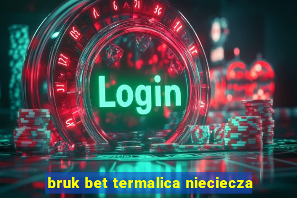 bruk bet termalica nieciecza