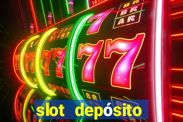 slot depósito mínimo 1 real