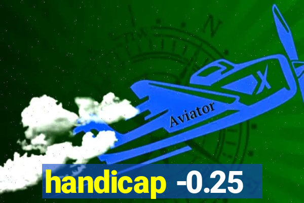 handicap -0.25