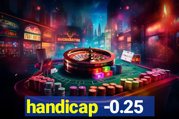 handicap -0.25