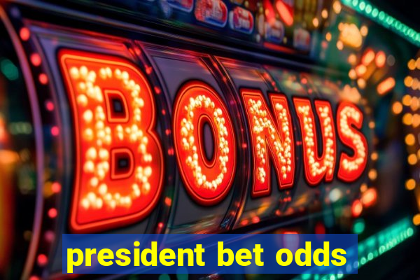 president bet odds