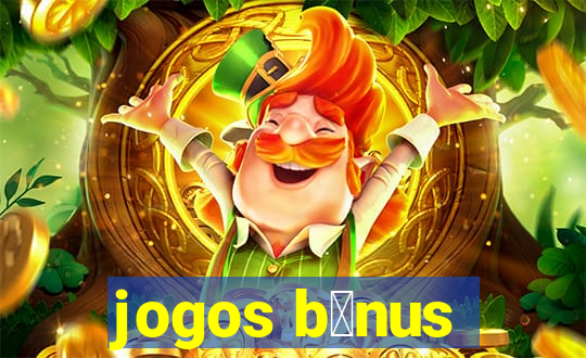 jogos b么nus