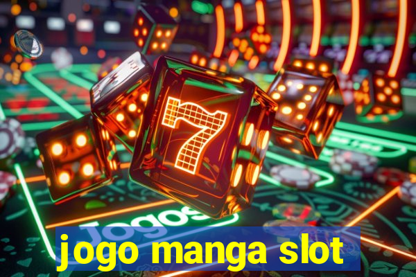 jogo manga slot