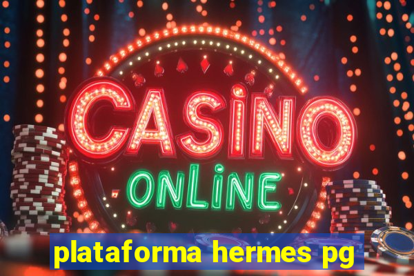 plataforma hermes pg