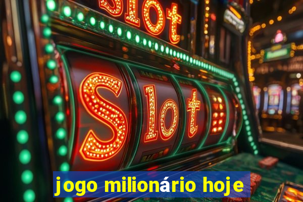 jogo milionário hoje