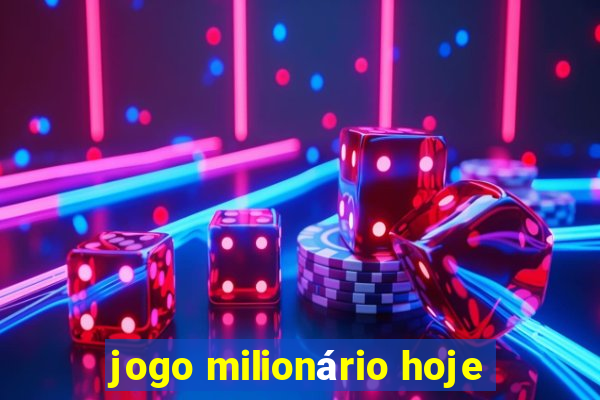 jogo milionário hoje