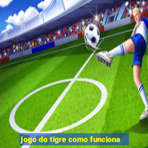 jogo do tigre como funciona