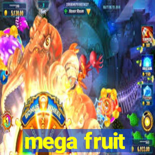 mega fruit