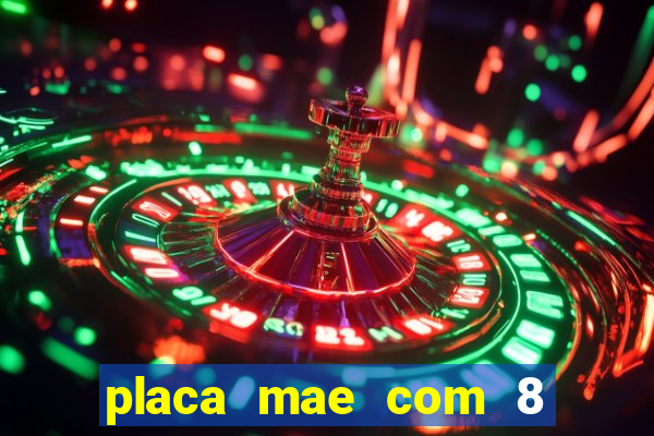 placa mae com 8 slots de memoria