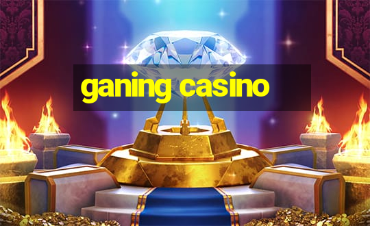 ganing casino