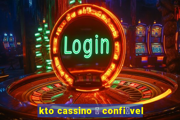 kto cassino 茅 confi谩vel