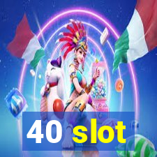 40 slot