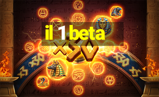 il 1 beta