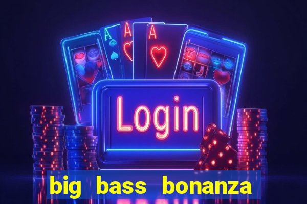 big bass bonanza slot rtp