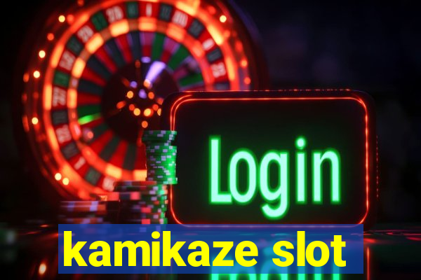 kamikaze slot