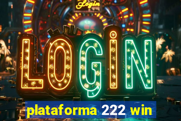 plataforma 222 win