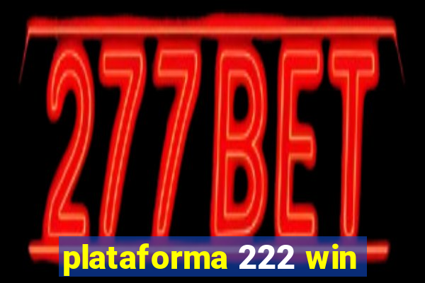 plataforma 222 win