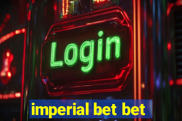 imperial bet bet