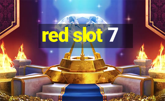 red slot 7