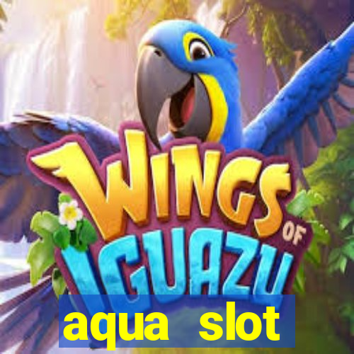 aqua slot porcentagem de jogos