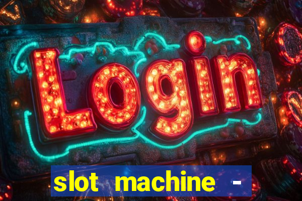 slot machine - free casino