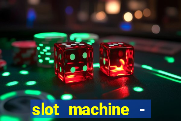 slot machine - free casino