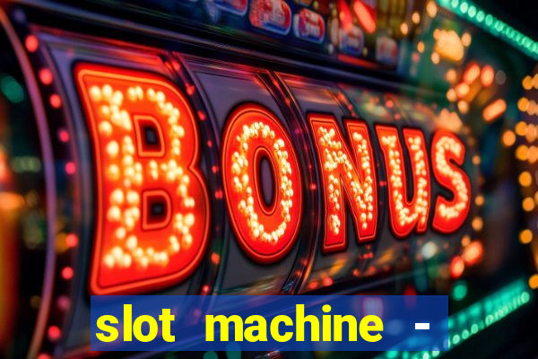 slot machine - free casino