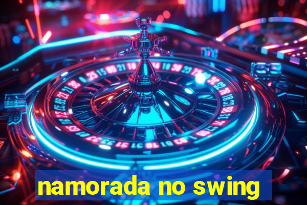 namorada no swing