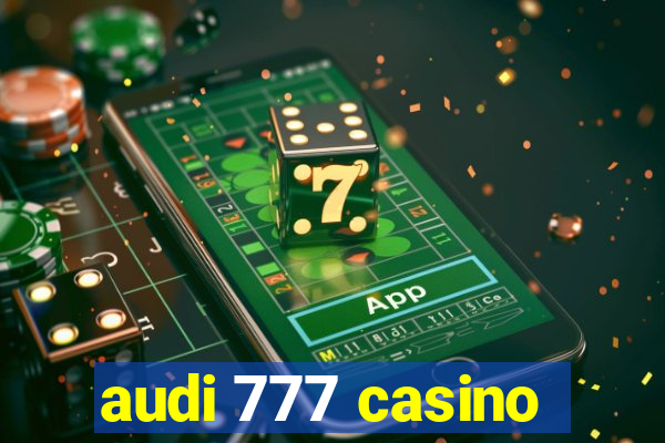 audi 777 casino