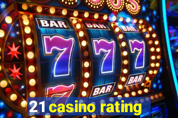 21 casino rating