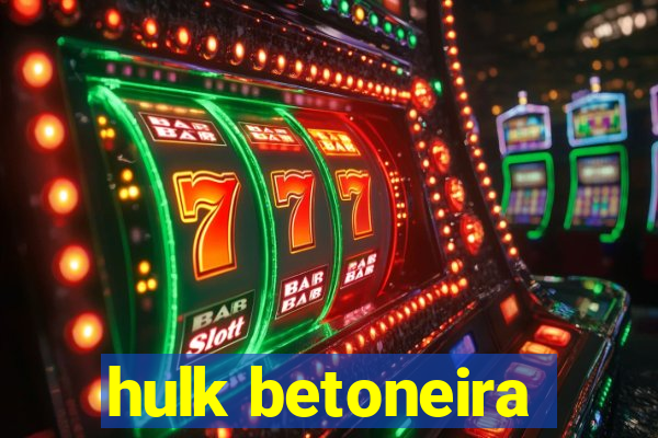 hulk betoneira