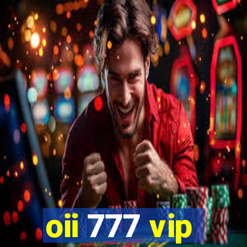 oii 777 vip