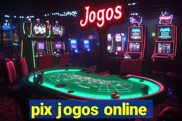 pix jogos online