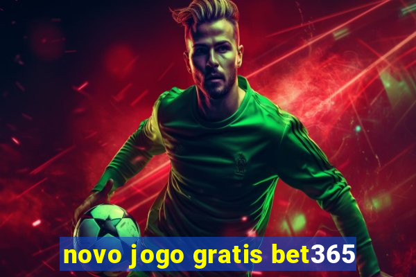 novo jogo gratis bet365