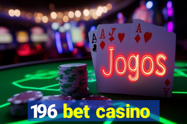 196 bet casino