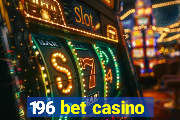 196 bet casino