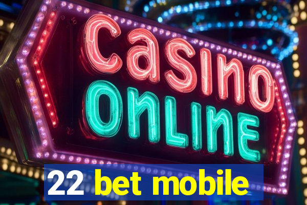 22 bet mobile