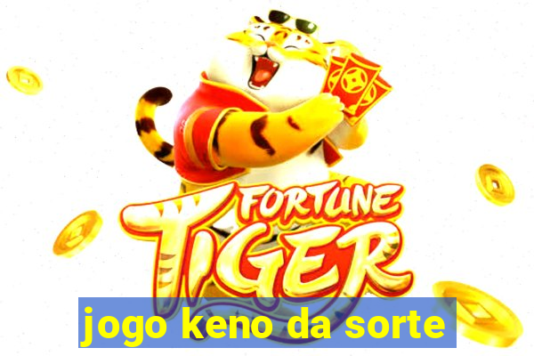 jogo keno da sorte