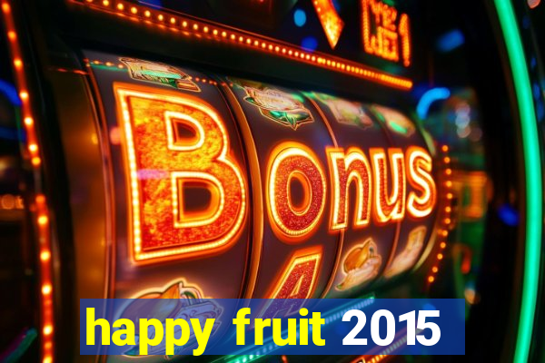 happy fruit 2015