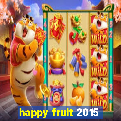 happy fruit 2015