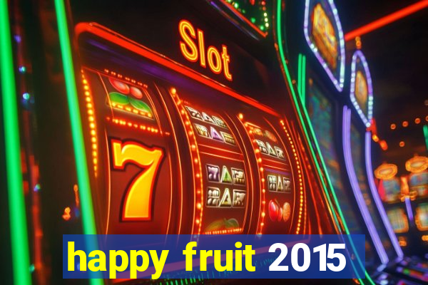 happy fruit 2015