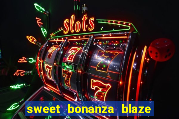 sweet bonanza blaze como jogar