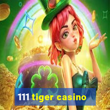 111 tiger casino