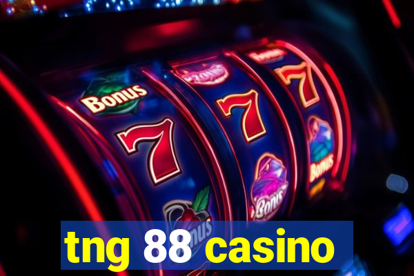 tng 88 casino