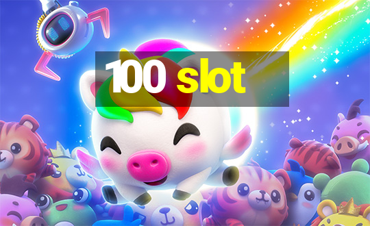 100 slot