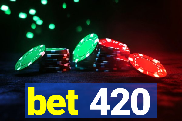 bet 420