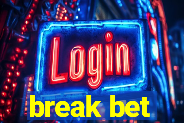 break bet