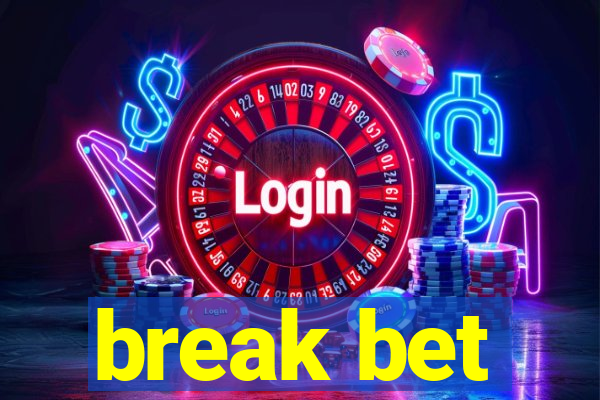 break bet