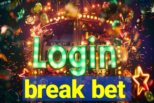 break bet